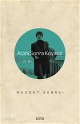 Adını Sonra Koyarız - Necdet Subaşı