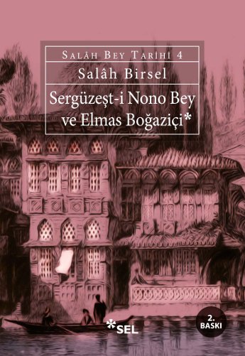 Sergüzeşt-i Nono Bey ve Elmas Boğaziçi - Salâh Bey Tarihi: 4