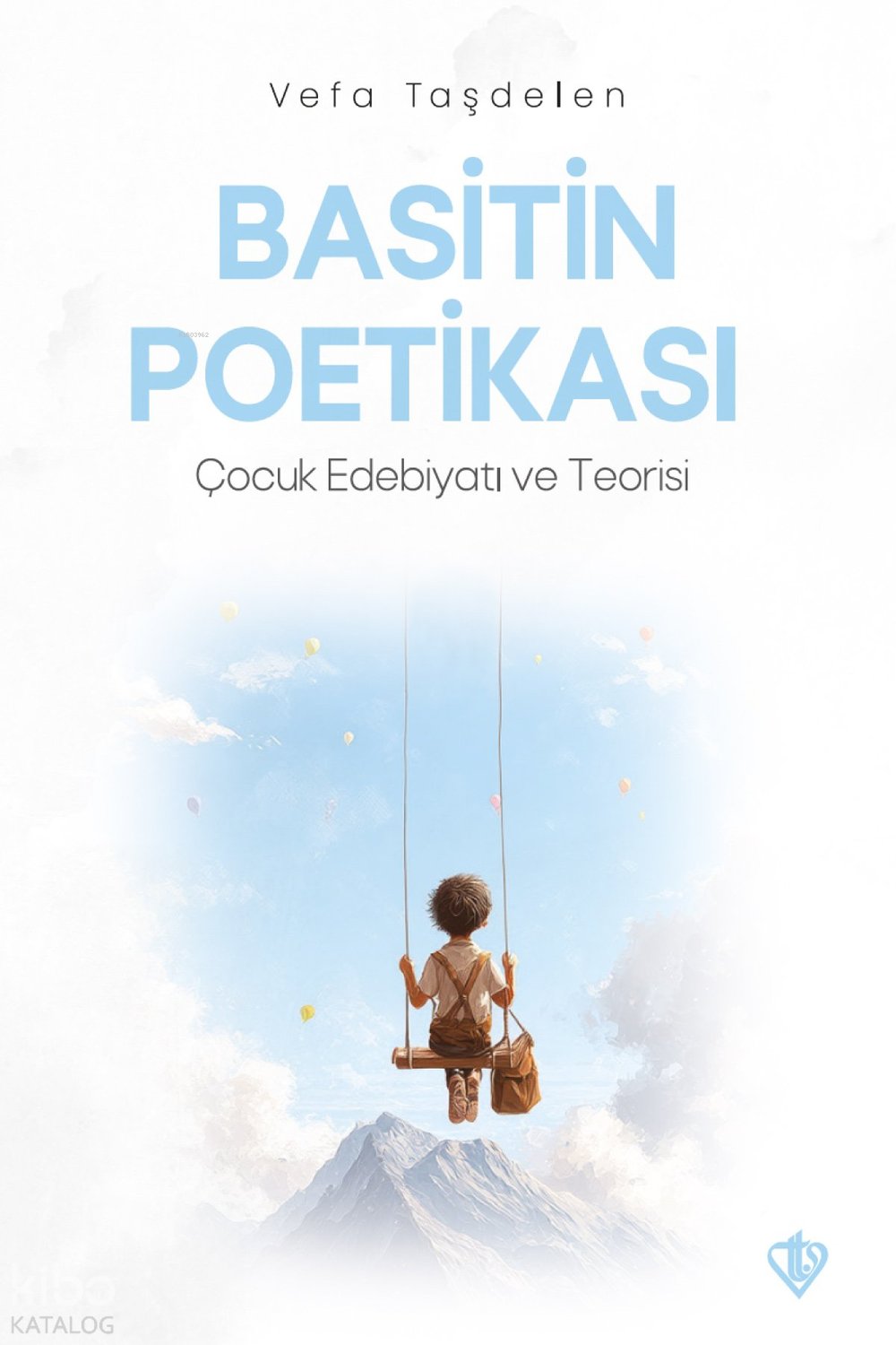 Basitin Poetikası - Çocuk Edebiyatı ve Teorisi - Vefa Taşdelen