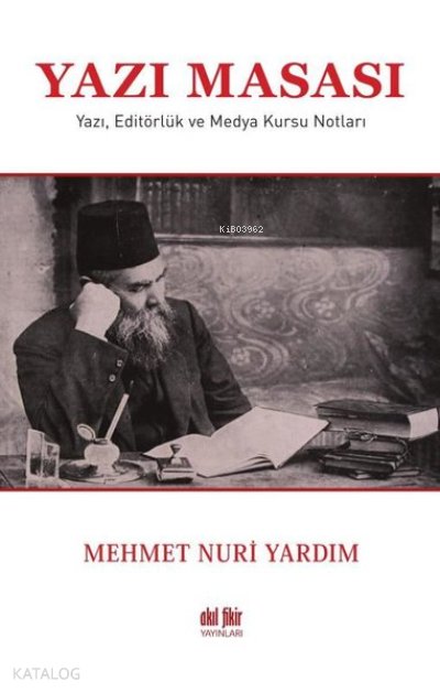 Yazı Masası Yazı, Editörlük ve Medya Kursu Notları - Mehmet Nuri Yardım