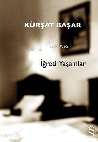 İğreti Yaşamlar - Kürşat Başar