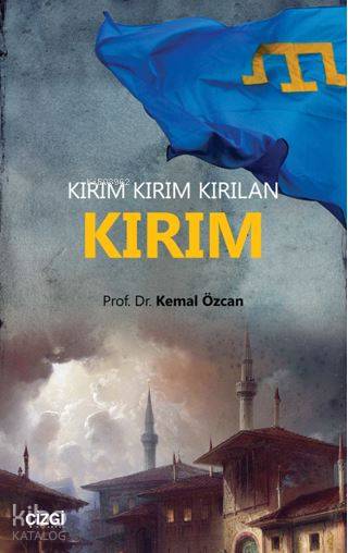 Kırım Kırım Kırılan Kırım - Kemal Özcan