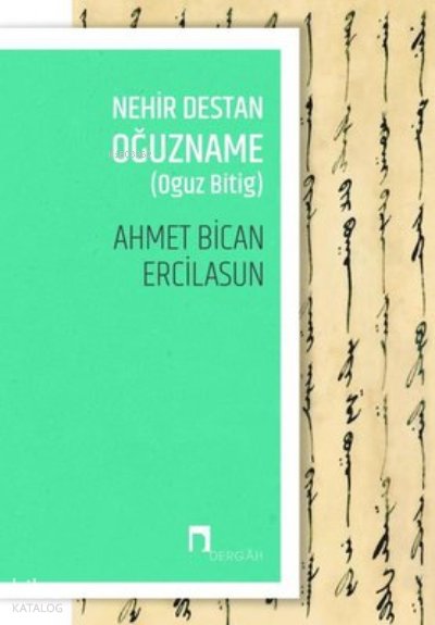 Nehir Destan Oğuzname (Oguz Bitig) - Ahmet Bican Ercilasun