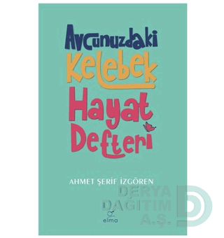 AVUCUNUZDAKİ KELEBEK HAYAT DEFTERİ