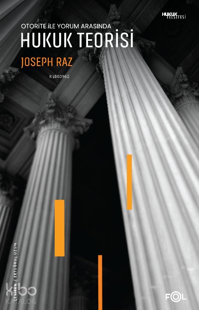 Otorite ile Yorum Arasında –Hukuk Teorisi– - Joseph Raz