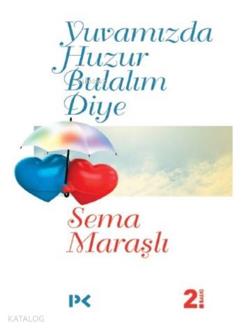 Yuvamızda Huzur Bulalım Diye - Sema Maraşlı
