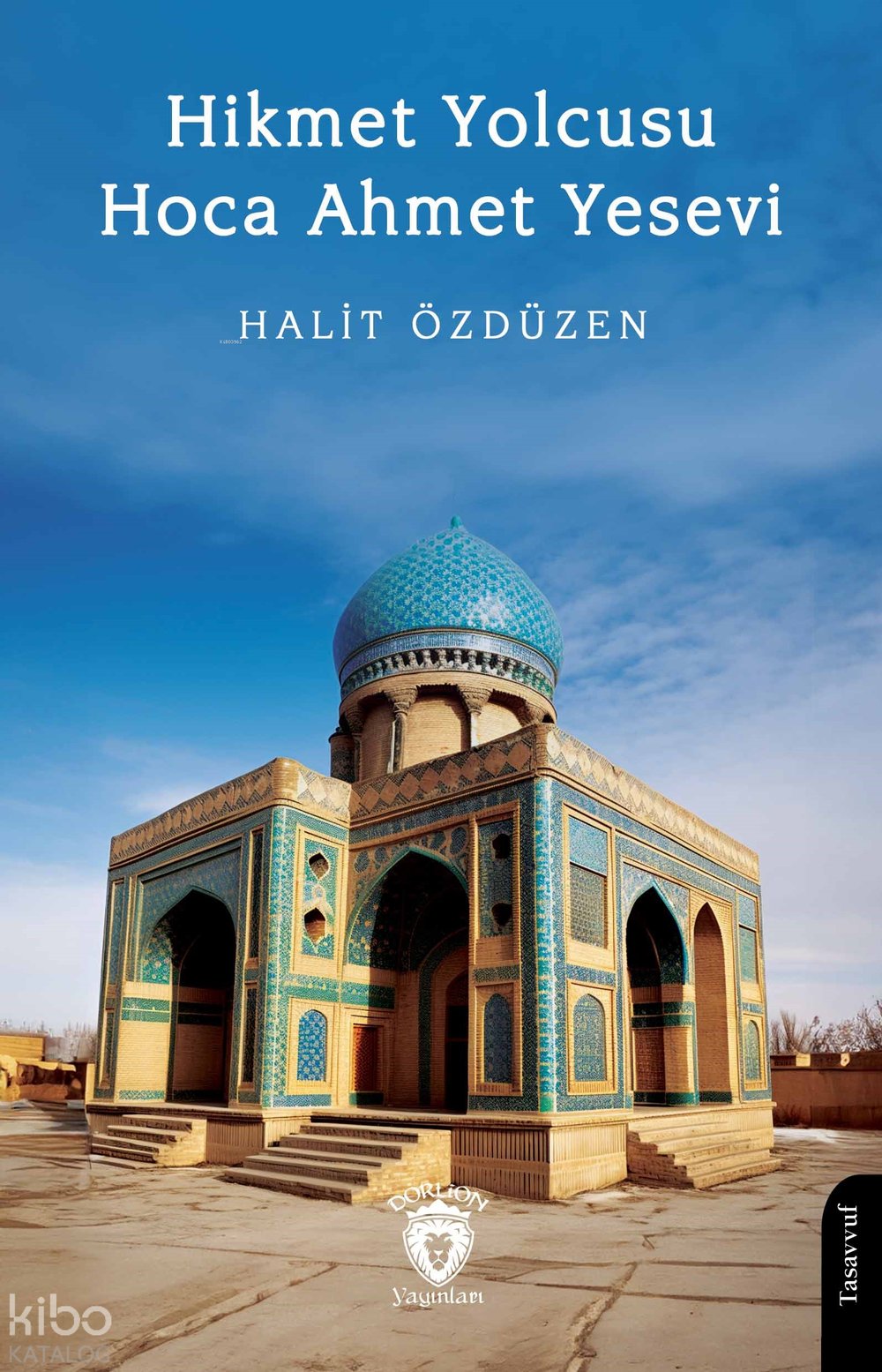 Hikmet Yolcusu Hoca Ahmet Yesevi - Halit Özdüzen