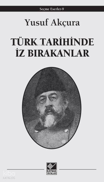 Türk Tarihinde İz Bırakanlar - Yusuf Akçura