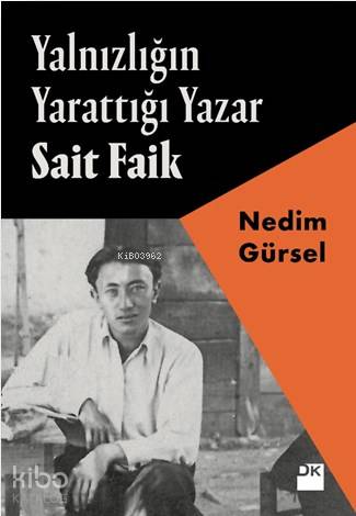Yalnızlığın Yarattığı Yazar Sait Faik - Nedim Gürsel