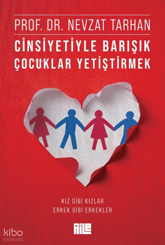 Cinsiyetiyle Barışık Çocuklar Yetiştirmek - Nevzat Tarhan