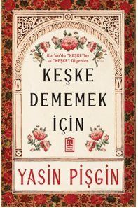 KEŞKE DEMEMEK İÇİN - Yasin Pişgin