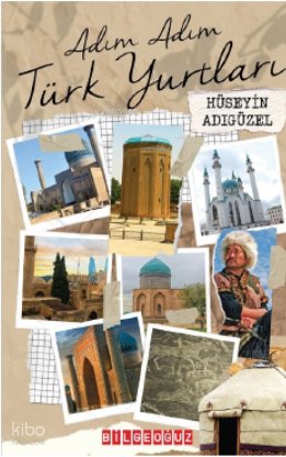 Adım Adım Türk Yurtları - Hüseyin Adıgüzel