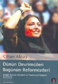 Dünün Devrimcileri Bugünün Reformistleri - Cihan Aktaş