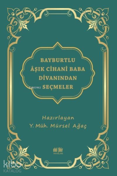 Bayburtlu Aşık Cihani Baba Divanından Seçmeler - Mürsel Ağaç