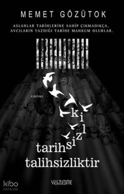 Tarihsizlik Talihsizliktir - Memet Gözütok
