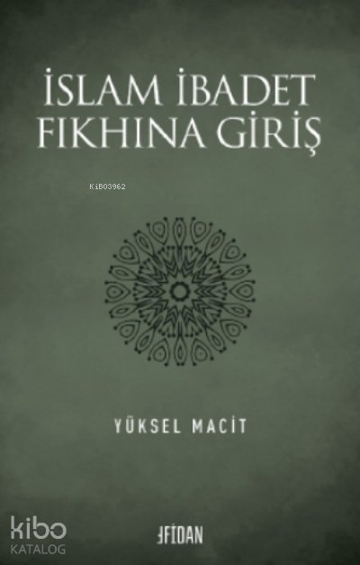 İslam İbadet Fıkhına - Yüksel Macit