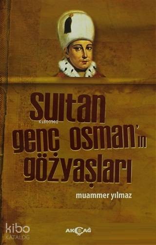 Sultan Genç Osman'ın Gözyaşları - Muammer Yılmaz