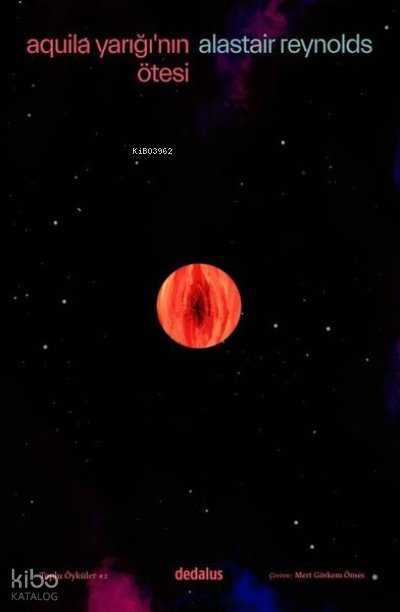 Aquila Yarığı'nın Ötesi ve Toplu Öyküler - 2 - Alastair Reynolds