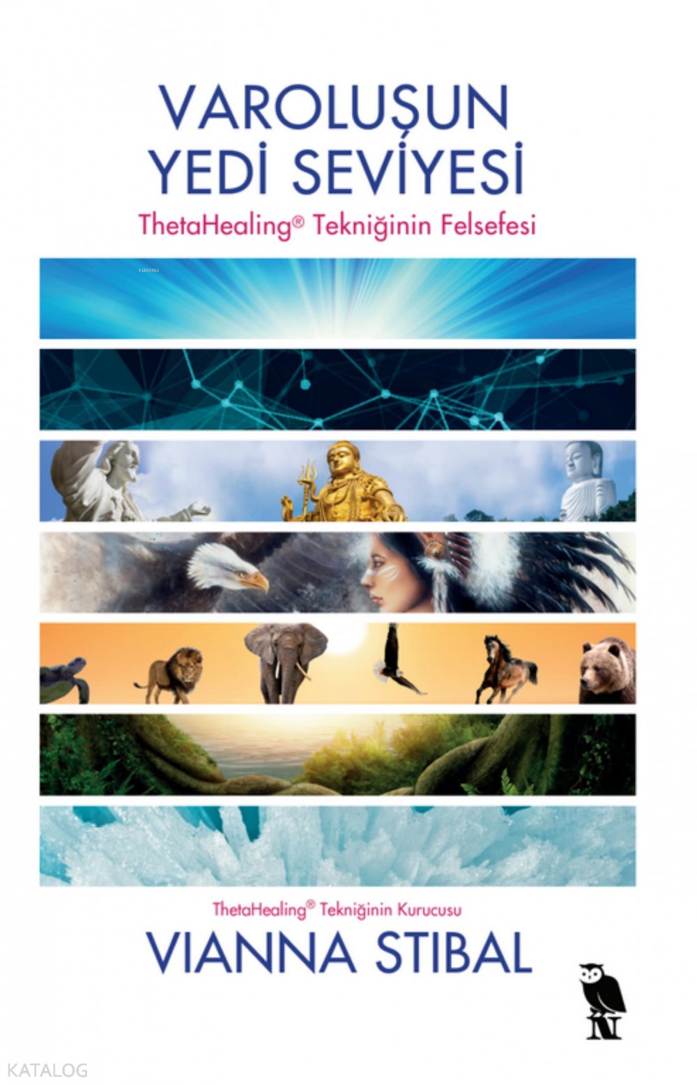 Varoluşun Yedi Seviyesi –ThetaHealing Tekniğinin Felsefesi - Vianna Stibal