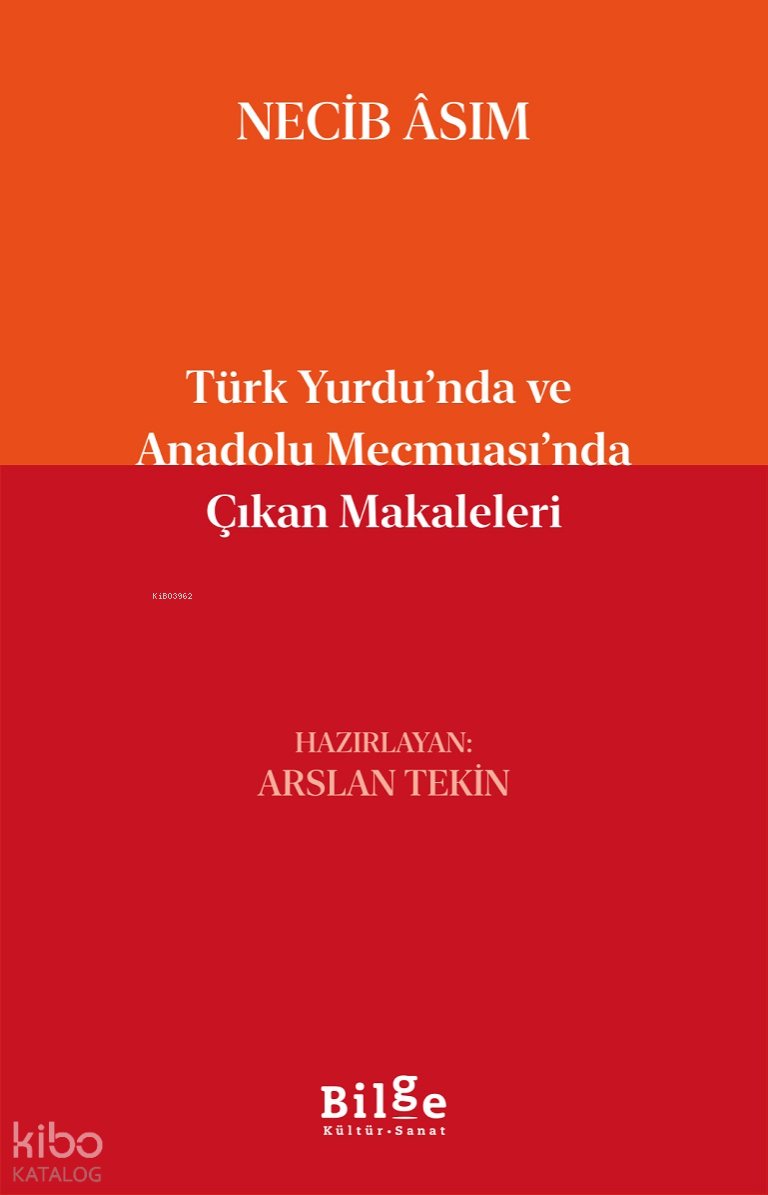 Türk Yurdu’nda ve Anadolu Mecmuası’nda Çıkan Makaleleri - Necib Asım