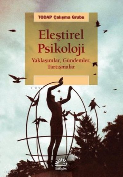 Eleştirel Psikoloji - Yaklaşımlar Gündemler Tartışmalar