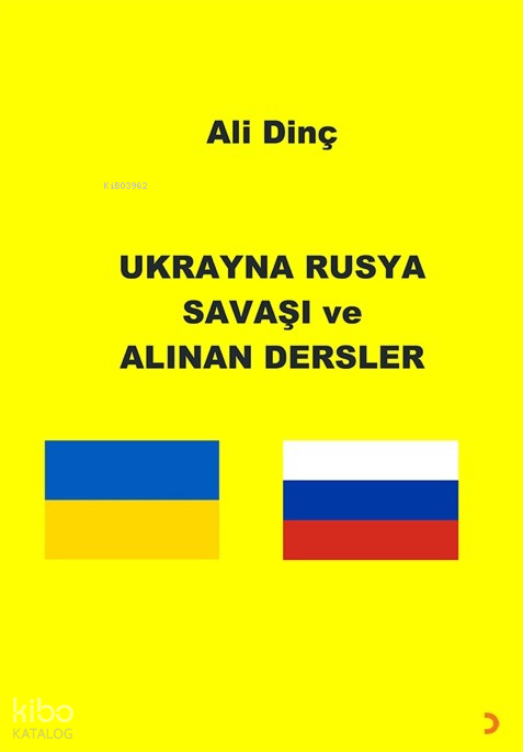 Ukrayna Rusya Savaşı ve Alınan Dersler - Ali Dinç