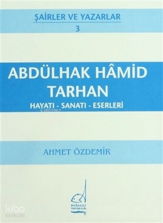 Abdülhak Hamid Tarhan: Hayatı - Sanatı - Eserleri - Ahmet Özdemir