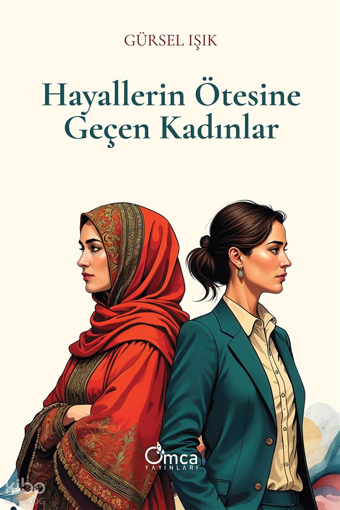 HAYALLERİN ÖTESİNE GEÇEN KADINLAR
