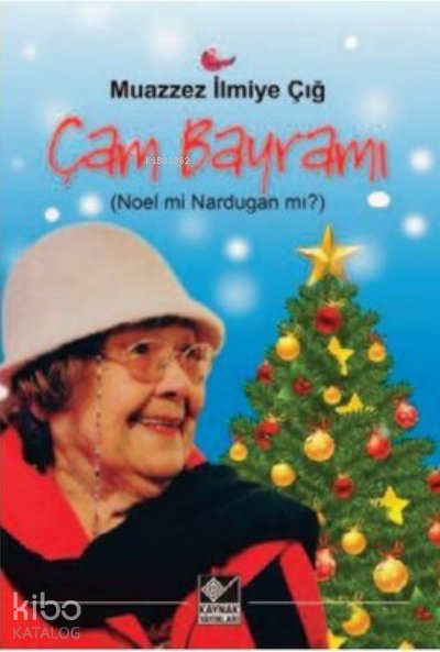 Çam Bayramı (Noel mi Nardugan mı?) - Muazzez İlmiye Çığ