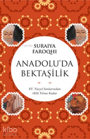 Anadolu'da Bektaşilik - Suraiya Faroqhi
