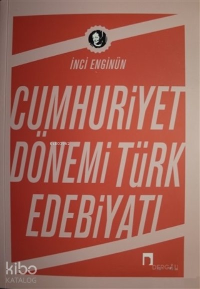 Cumhuriyet Dönemi Türk Edebiyatı - İnci Enginün