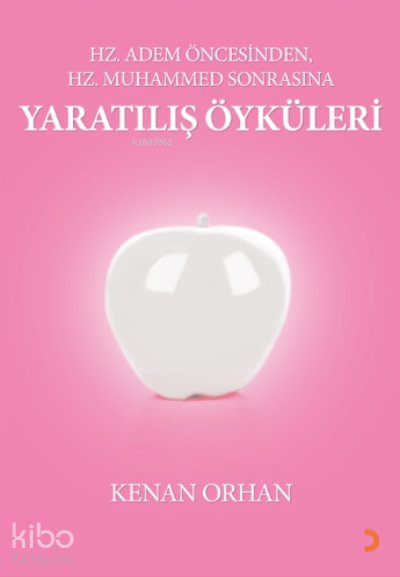 Hz Adem Öncesinden, Hz Muhammed Sonrasına Yaratılış Öyküleri