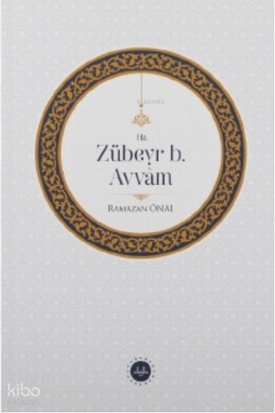 Hz. Zübeyr B. Avvâm - Ramazan Önal