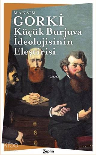 Küçük Burjuva İdeolojisinin Eleştirisi - Maksim Gorki