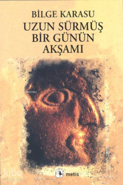 Uzun Sürmüş Bir Günün Akşamı - Bilge Karasu