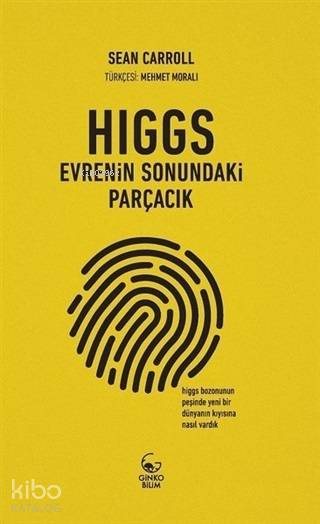 Higgs: Evrenin Sonundaki Parçacık - Sean Carroll