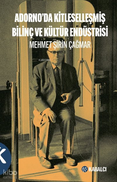 Adorno'da Kitleselleşmiş Bilinç Ve Kültür Endüstrisi