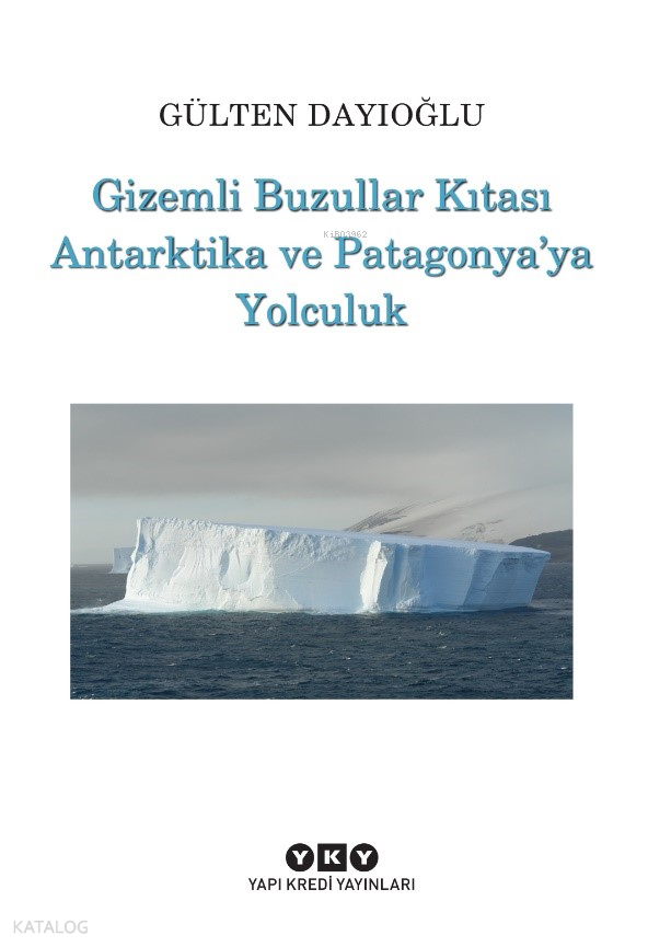 GİZEMLİ BUZULLAR KITASI ANTARTİKA VE PATAGONYAYA YOL..