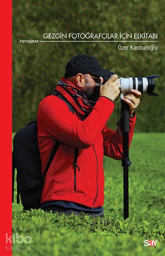 Gezgin Fotoğrafçılar İçin Elkitabı - Özer Kanburoğlu
