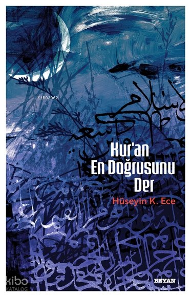 Kur'an En Doğrusunu Der - Hüseyin K. Ece