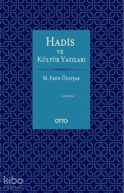 Hadis ve Kültür Yazıları - Mehmet Emin Özafşar