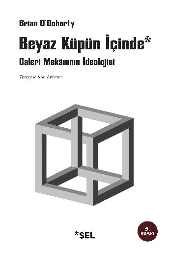 Beyaz Küpün İçinde: Galeri Mekânının İdeolojisi