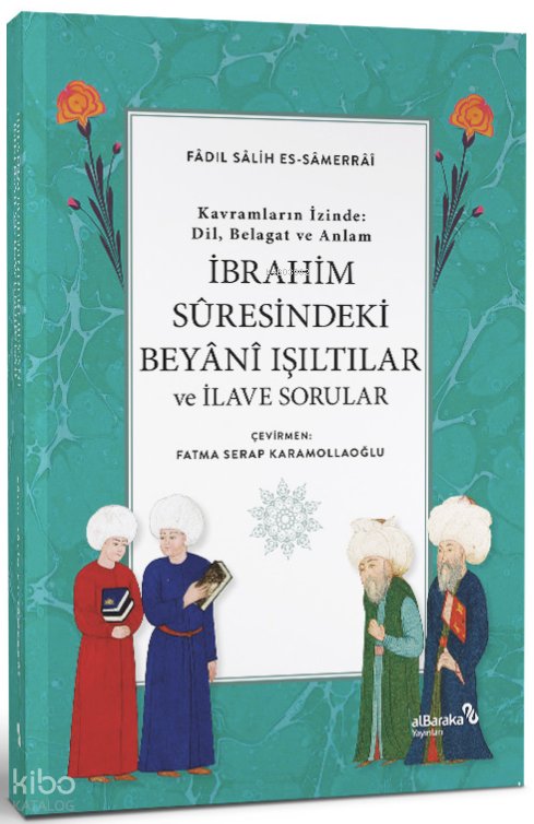 İbrahim Suresindeki Beyani Işıltılar ve İlave Sorular - Fâdıl Salih Sâmarrâî