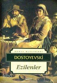 Ezilenler - Fyodor Mihayloviç Dostoyevski
