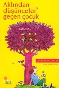 Aklından Düşünceler Geçen Çocuk - Christine Nöstlinger