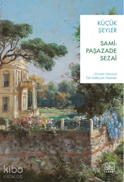 Küçük Şeyler - Samipaşazade Sezai