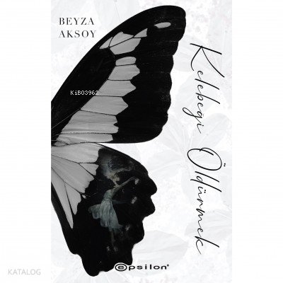 Kelebeği Öldürmek 1 - Beyza Aksoy