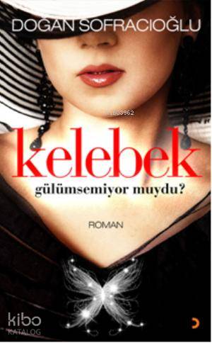 Kelebek Gülümsemiyor muydu? - Doğan Sofracıoğlu