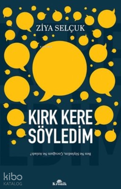 Kırk Kere Söyledim Ben Ne Söyledim, Çocuğum Ne Anladı? - Ziya Selçuk