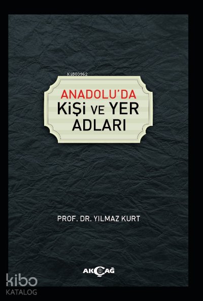Anadolu'da Kişi ve Yer Adları - Yılmaz Kurt